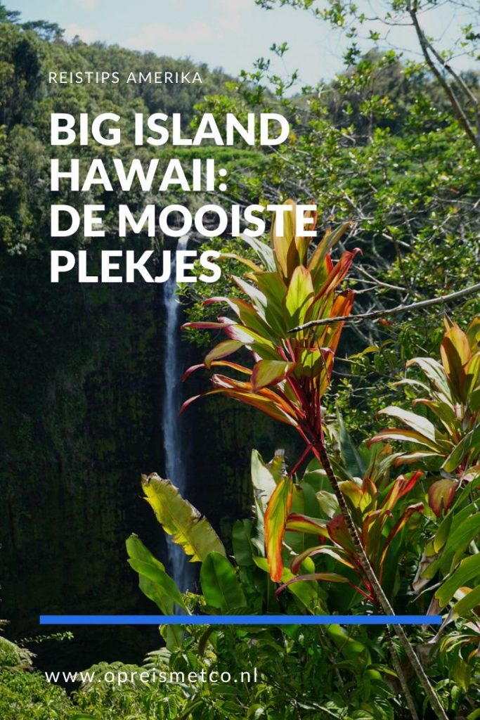 Big Island Hawaii: tips & de 7 mooiste bezienswaardigheden | Amerika, Hawaii Big Island Hawaii - tips en de mooiste bezienswaardigheden